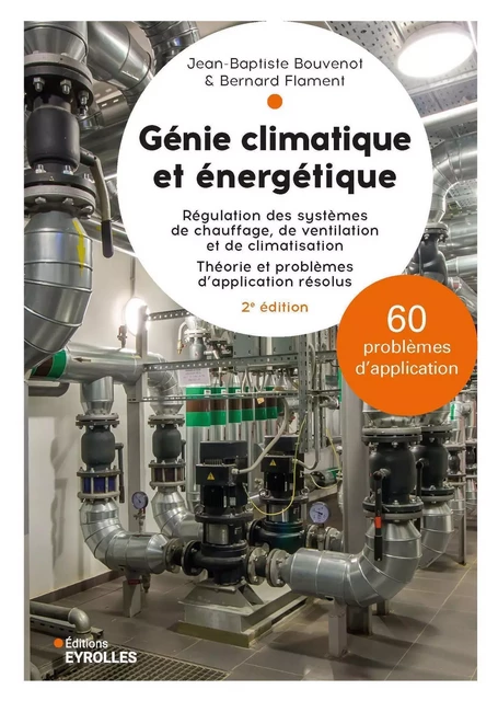 Génie climatique et énergétique - 2e édition - Jean-Baptiste Bouvenot, Bernard Flament - EYROLLES