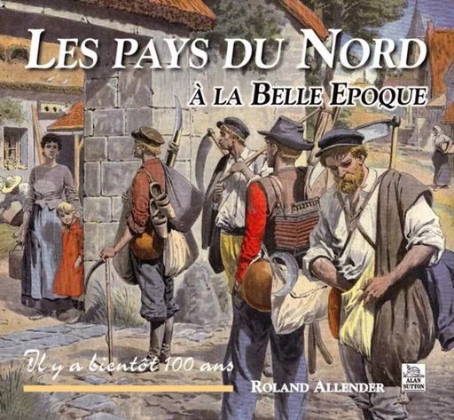 Pays du Nord à la Belle Epoque (Les) -  - Editions Sutton