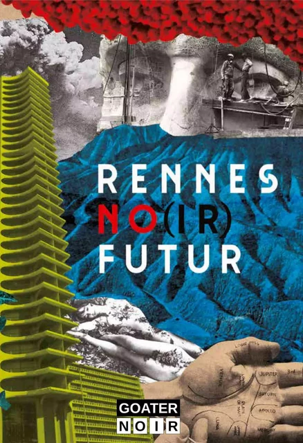 Rennes No(ir) futur -  Collectif - GOATER