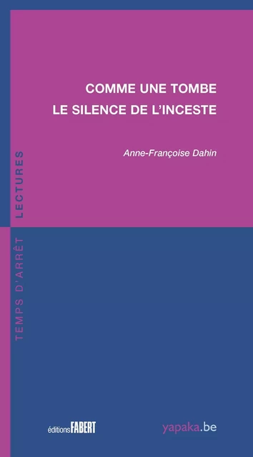 Comme une tombe. Le silence de l'inceste - Anne-Françoise Dahin - FABERT