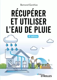 Récupérer et utiliser l'eau de pluie - 4e édition