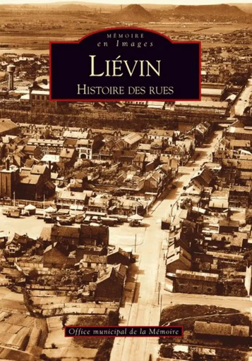 Liévin - Histoire des rues -  - Editions Sutton