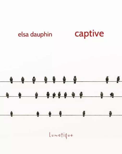 Captive - Elsa Dauphin - LUNATIQUE