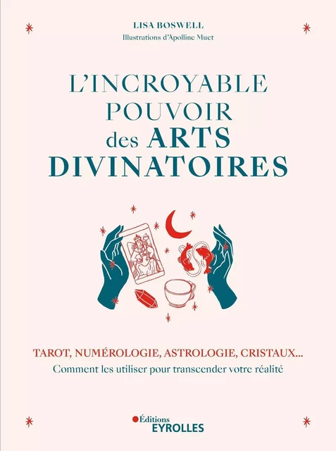 L'incroyable pouvoir des arts divinatoires - Lisa Boswell - EYROLLES