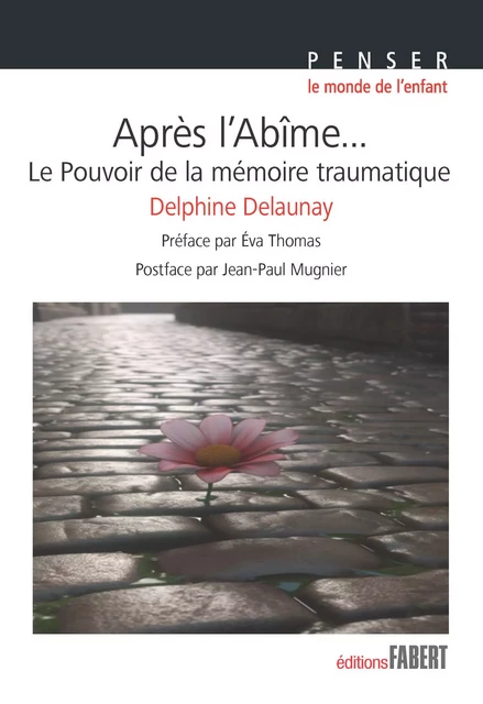 Après l'abîme... Le pouvoir de la mémoire traumatique - Delphine Delaunay - FABERT