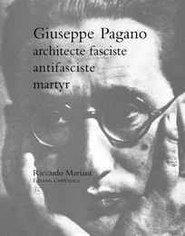 Giuseppe Pagano, architecte fasciste, antifasciste, martyr