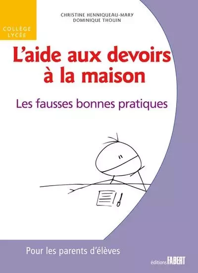 L'Aide aux devoirs à la maison. Les fausses bonnes pratiques - Christine Henniqueau-Mary, Dominique Thouin - FABERT