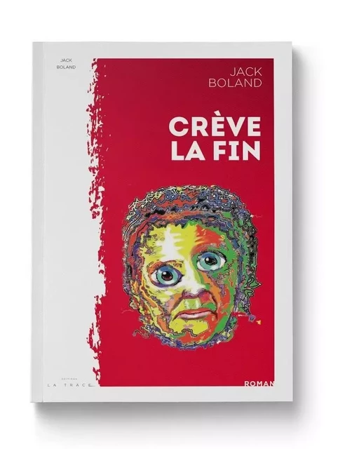 Crève la fin - Jack Boland - LA TRACE