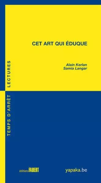 Cet art qui éduque - Alain Kerlan, Samia Langar - FABERT