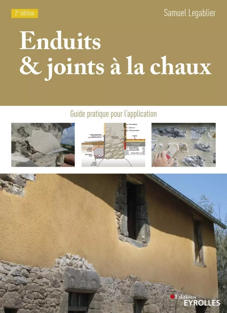 Enduits et joints à la chaux - 2e édition - Samuel Legablier - EYROLLES