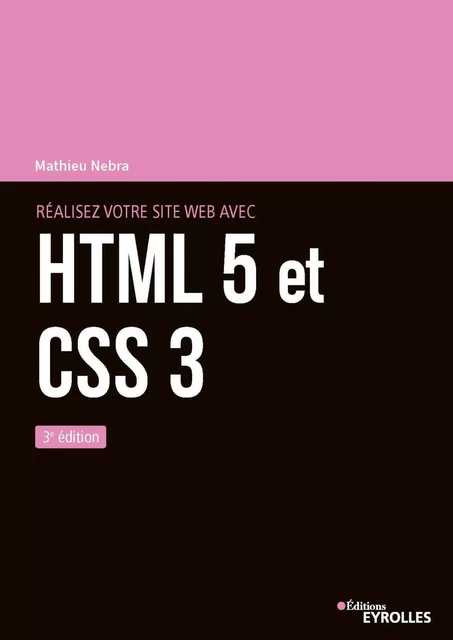 Réalisez votre site web avec HTML 5 et CSS 3 - Mathieu Nebra - EYROLLES