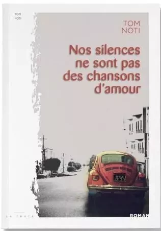 Nos silences ne sont pas des chansons d'amour - Tom Noti - LA TRACE