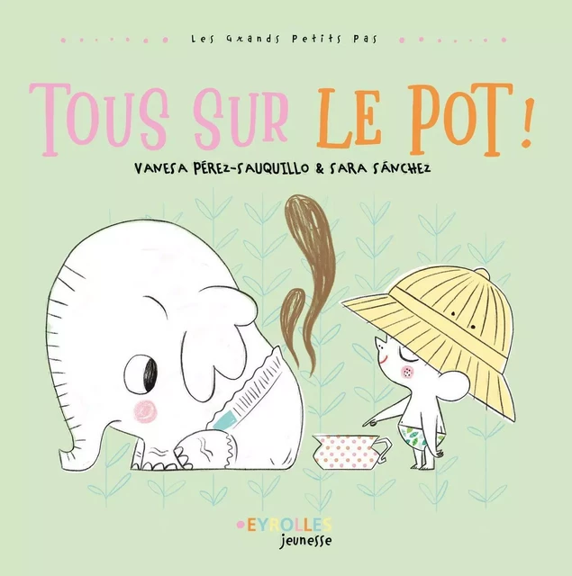 Tous sur le pot ! - Vanesa Pérez-Sauquillo, Sara Sanchez - EYROLLES