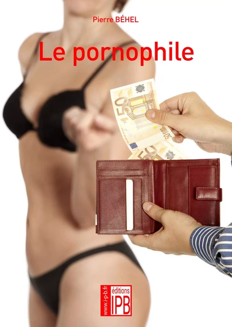 Le Pornophile - Pierre Béhel - COGITARE