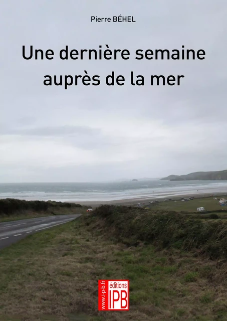 Une dernière semaine auprès de la mer - Pierre Béhel - COGITARE