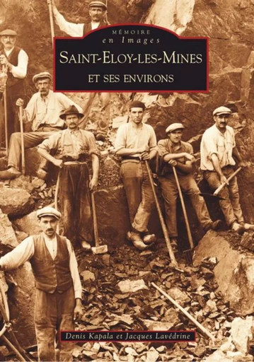 Saint-Eloy-les-Mines et ses environs -  - Editions Sutton