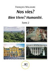 Nos vies ? Bien vivre ? Humanité.