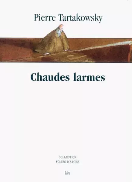 Chaudes larmes -  - FOLIES D ENCRE