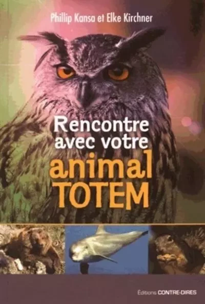 Rencontre avec votre animal totem - Phillip Kansa, Elke Kirchner - Tredaniel