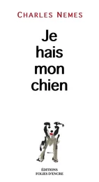 Je hais mon chien