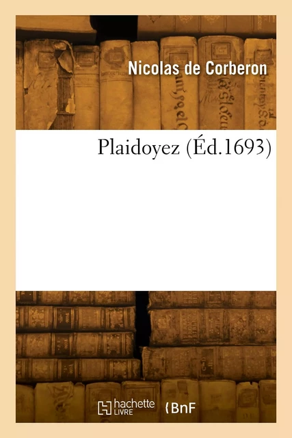 Plaidoyez - Aimé-Alphonse-Charles deCorberon - HACHETTE BNF