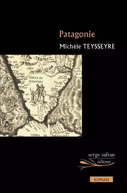 Patagonie - Michèle TEYSSEYRE - Serge Safran Éditions