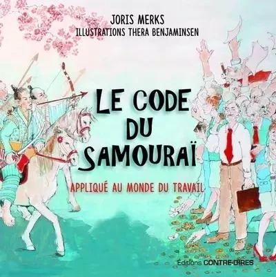 Le code du samouraï appliqué au monde du travail - Joris Merks - Tredaniel