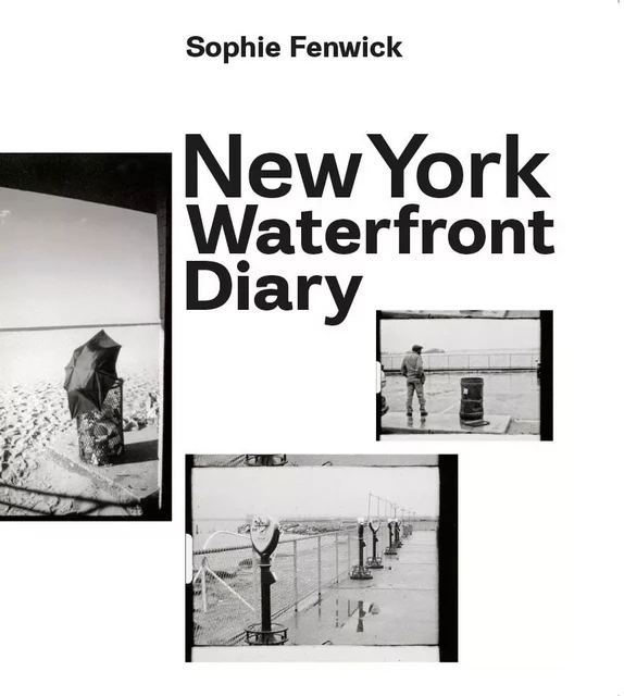 New York Waterfront Diary - Sophie Fenwick - Cinq Continents