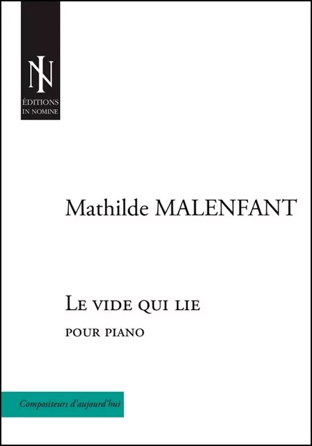 Le vide qui lie - pour piano seul - MALENFANT Mathilde - IN NOMINE