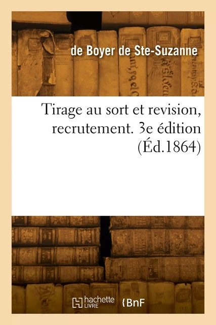 Tirage au sort et revision, recrutement. 3e édition - Émile-Victor Charles deBoyer de Ste-Suzanne - HACHETTE BNF