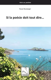 Si la poésie doit tout dire…