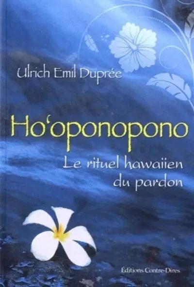 Ho'oponopono - le rituel hawaiien du pardon - Ulrich Emil Dupree - Tredaniel