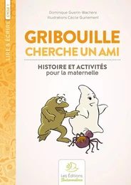 Gribouille cherche un ami. Histoire et activités pour la maternelle