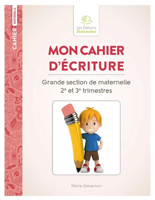 Mon cahier d'écriture en grande section de maternelle - Marie Etevenon - BUISSONNIERE 29