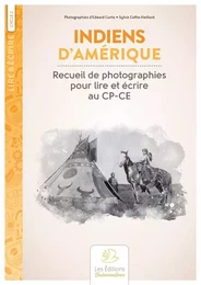 Indiens d'Amérique. Recueil de photographies d'Edward Curtis pour lire et écrire au CP