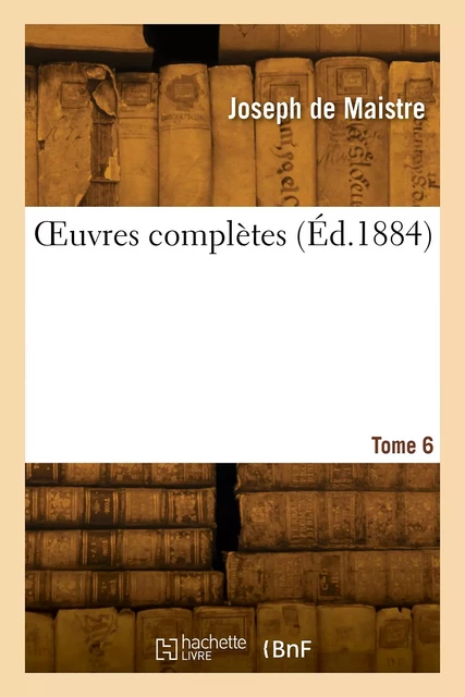 OEuvres complètes. Tome 6 - Jules Maistre - HACHETTE BNF