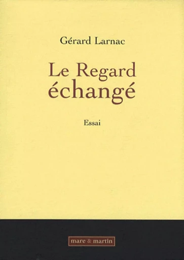 Le regard échangé - Gérard Larnac - MARE MARTIN