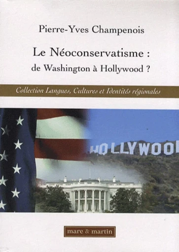 Le néoconservatisme : de Washington à Hollywood ? - Pierre-Yves Champenois - MARE MARTIN