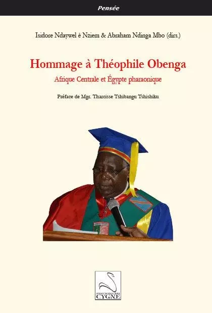 Hommage à Théophile Obenga - Isidore Ndaywel è Nziem, Abraham Ndinga Mbo - DU CYGNE