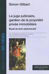 Le juge judiciaire, gardien de la propriété privée immobilière