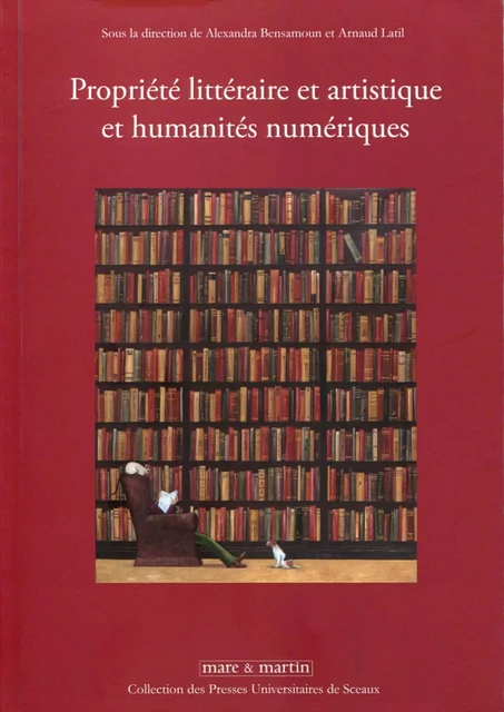 Propriété littéraire et artistique et humanités numériques - Alexandra Bensamoun, Arnaud Latil - MARE MARTIN