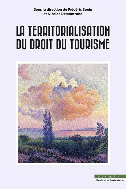 La territorialisation du droit du tourisme - Frédéric Bouin, Nicolas Demontrond - MARE MARTIN