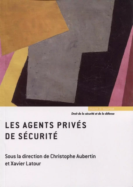 Les agents privés de sécurité - Christophe Aubertin, Xavier Latour - MARE MARTIN