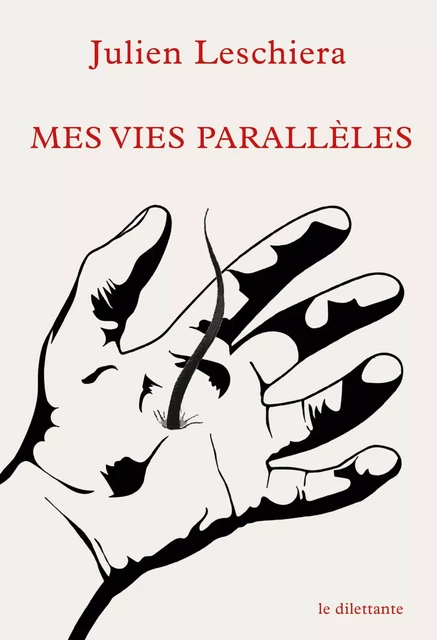 Mes vies parallèles - Julien Leschiera - LE DILETTANTE