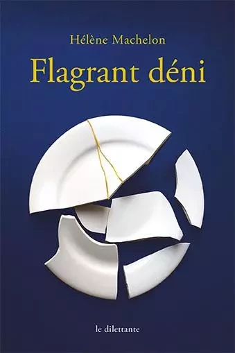 Flagrant déni - Hélène Machelon - LE DILETTANTE