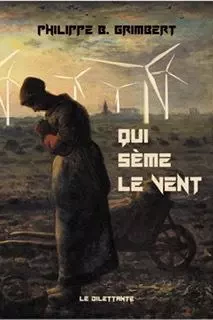 Qui sème le vent - Philippe B. Grimbert - LE DILETTANTE