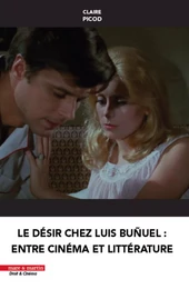 Le désir chez Luis Bunuel entre cinéma et littérature