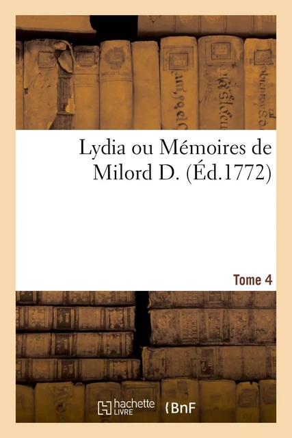 Lydia ou Mémoires de Milord D. Tome 4 - John Cleland, Pierre-Antoine deLa Place - HACHETTE BNF