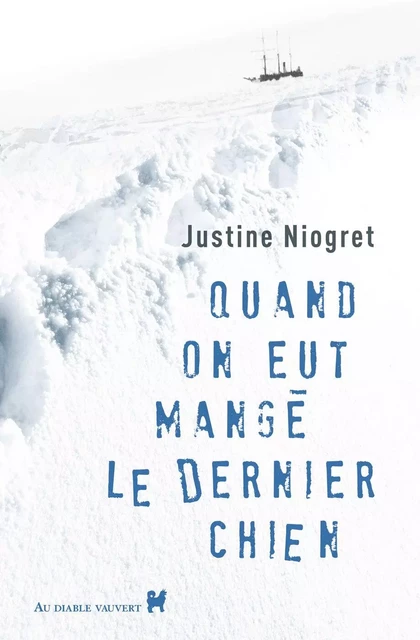 Quand on eut mangé le dernier chien - Justine NIOGRET - DIABLE VAUVERT