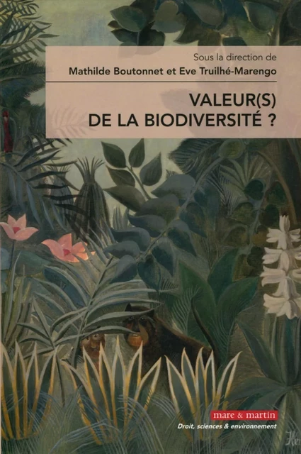 Valeur(s) de la biodiversité ? - Mathilde Hautereau-Boutonnet, Ève Truilhé - MARE MARTIN